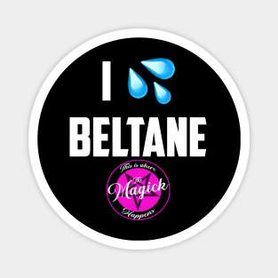 I (Wet Myself for) Beltane Magnet